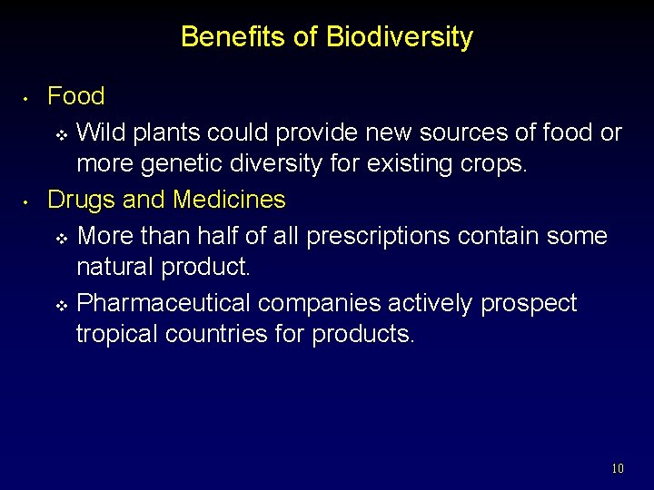 Benefits of Biodiversity • • Food v Wild plants could provide new sources of