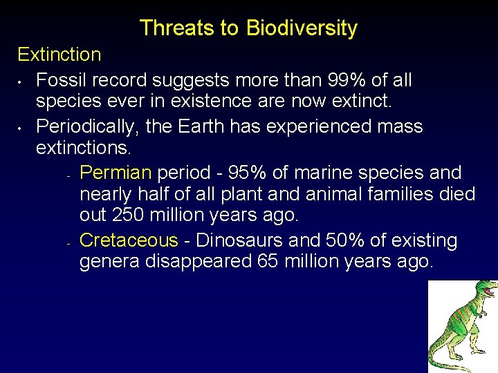 Threats to Biodiversity Extinction • Fossil record suggests more than 99% of all species