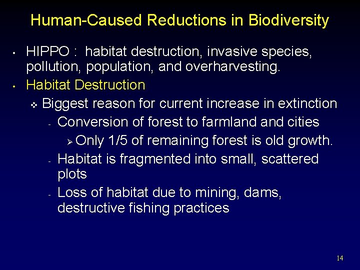 Human-Caused Reductions in Biodiversity • • HIPPO : habitat destruction, invasive species, pollution, population,