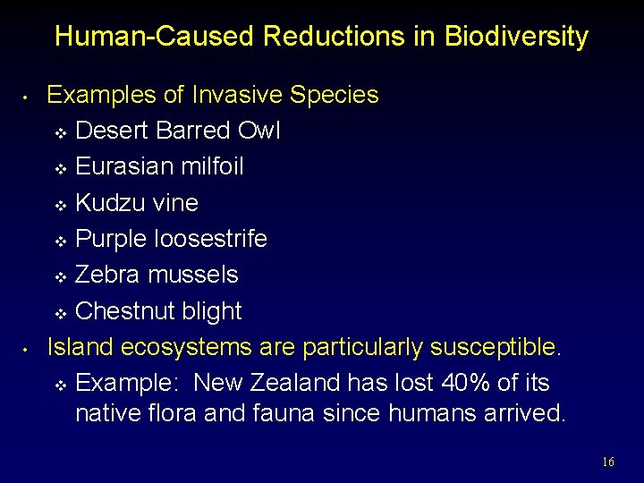 Human-Caused Reductions in Biodiversity • • Examples of Invasive Species v Desert Barred Owl