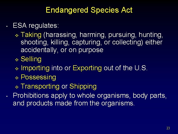 Endangered Species Act • • ESA regulates: v Taking (harassing, harming, pursuing, hunting, shooting,