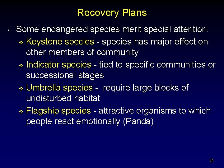 Recovery Plans • Some endangered species merit special attention. v Keystone species - species