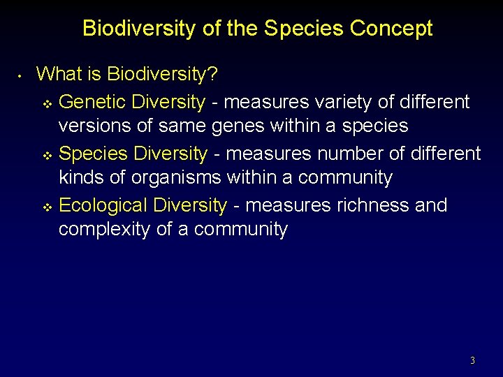 Biodiversity of the Species Concept • What is Biodiversity? v Genetic Diversity - measures
