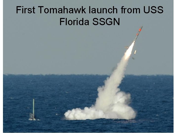 First Tomahawk launch from USS Florida SSGN 