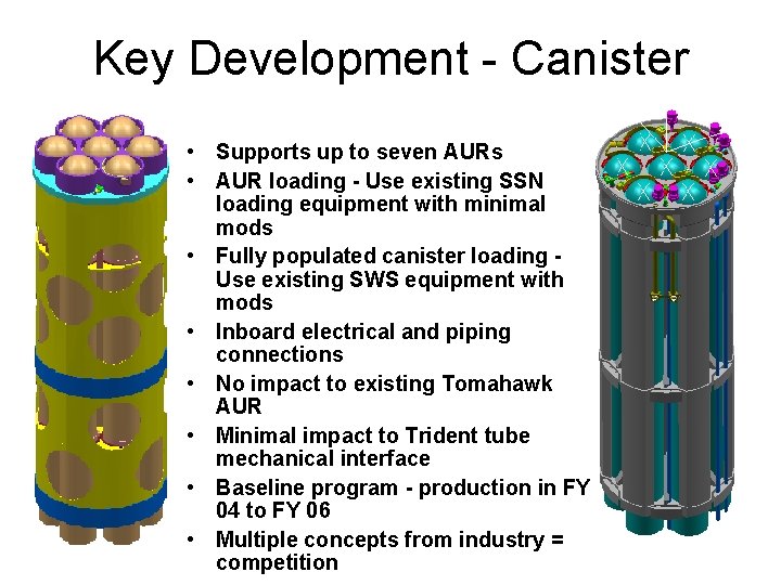 Key Development - Canister • Supports up to seven AURs • AUR loading -
