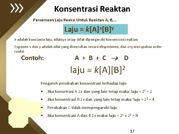 Konsentrasi Reaktan Persamaan Laju Reaksi Untuk Reaktan A, B, … Laju = k[A]x[B]y k