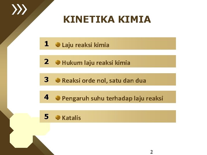 KINETIKA KIMIA 1 Laju reaksi kimia 2 Hukum laju reaksi kimia 3 Reaksi orde