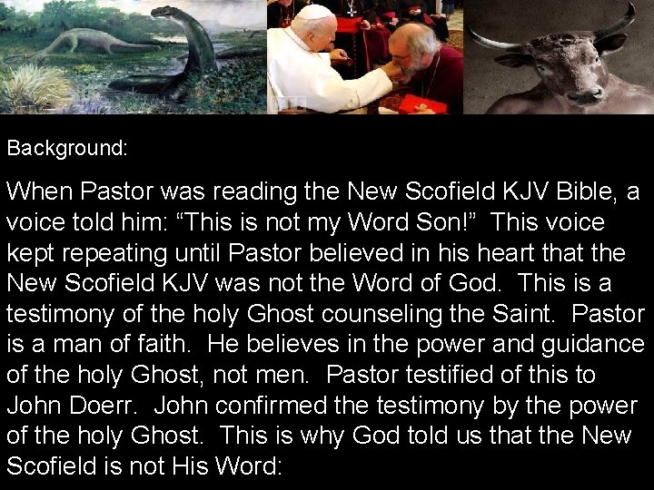 Background: When Pastor was reading the New Scofield KJV Bible, a voice told him: