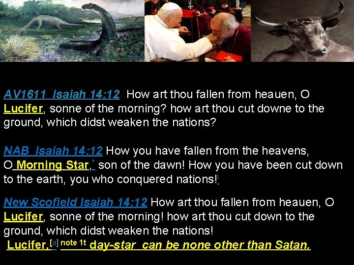 AV 1611 Isaiah 14: 12 How art thou fallen from heauen, O Lucifer, sonne