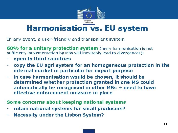 Harmonisation vs. EU system In any event, a user-friendly and transparent system 60% for