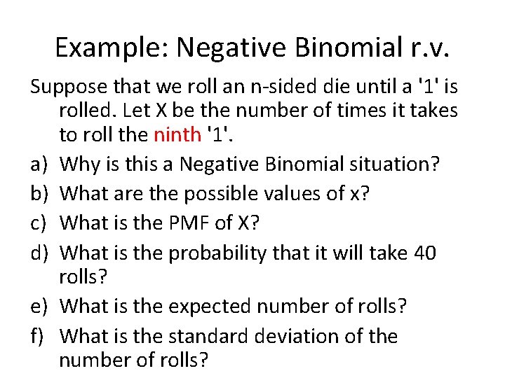 Example: Negative Binomial r. v. Suppose that we roll an n-sided die until a