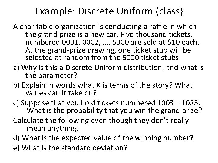 Example: Discrete Uniform (class) A charitable organization is conducting a raffle in which the