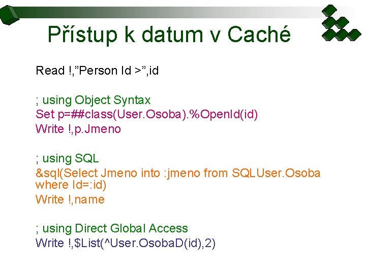 Přístup k datum v Caché Read !, ”Person Id >”, id ; using Object