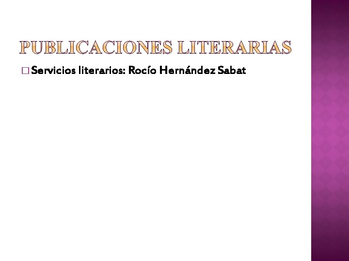 � Servicios literarios: Rocío Hernández Sabat 