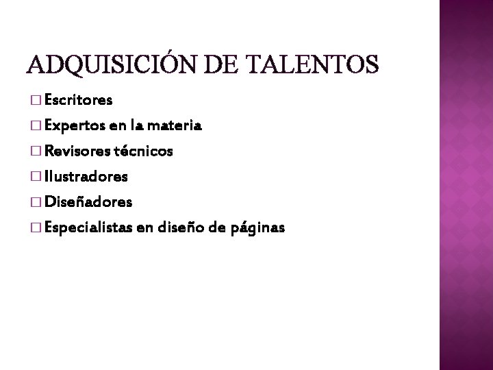 ADQUISICIÓN DE TALENTOS � Escritores � Expertos en la materia � Revisores técnicos �
