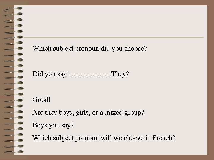 Which subject pronoun did you choose? Did you say ………………They? Good! Are they boys,