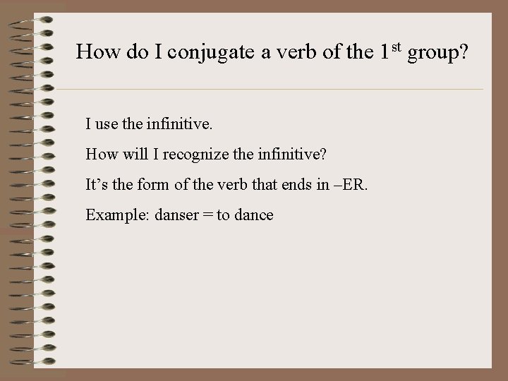 How do I conjugate a verb of the 1 st group? I use the