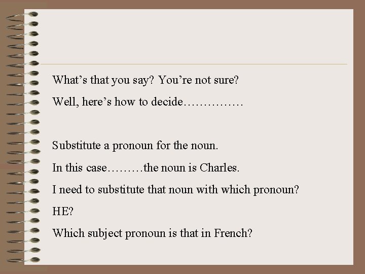 What’s that you say? You’re not sure? Well, here’s how to decide…………… Substitute a