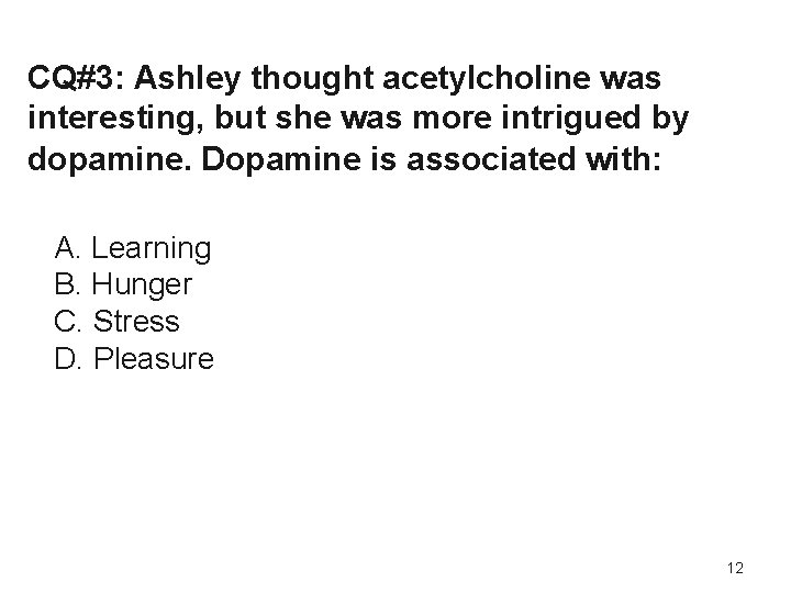 CQ#3: Ashley thought acetylcholine was interesting, but she was more intrigued by dopamine. Dopamine