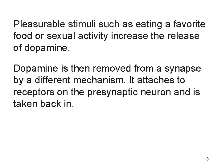 Pleasurable stimuli such as eating a favorite food or sexual activity increase the release