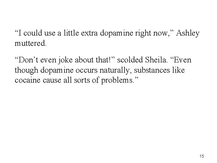 “I could use a little extra dopamine right now, ” Ashley muttered. “Don’t even