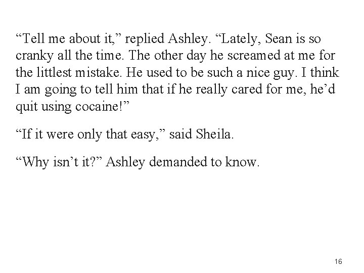 “Tell me about it, ” replied Ashley. “Lately, Sean is so cranky all the