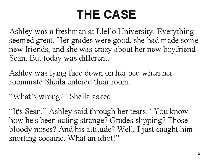 THE CASE Ashley was a freshman at Llello University. Everything seemed great. Her grades