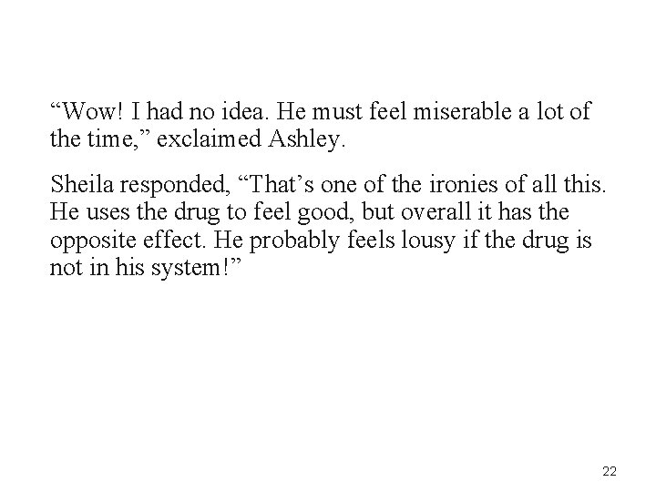 “Wow! I had no idea. He must feel miserable a lot of the time,