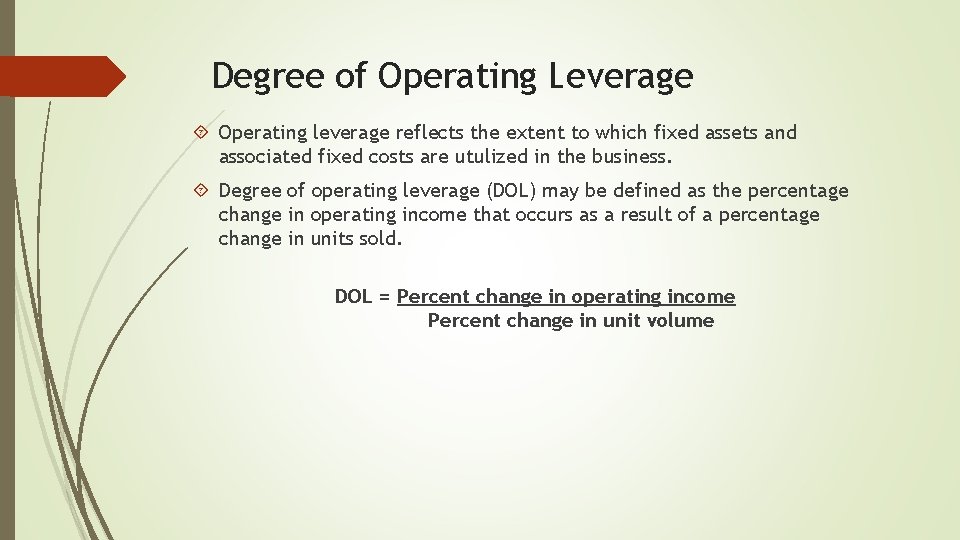 Degree of Operating Leverage Operating leverage reflects the extent to which fixed assets and