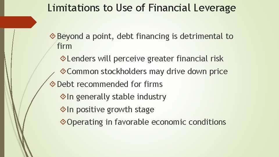 Limitations to Use of Financial Leverage Beyond a point, debt financing is detrimental to