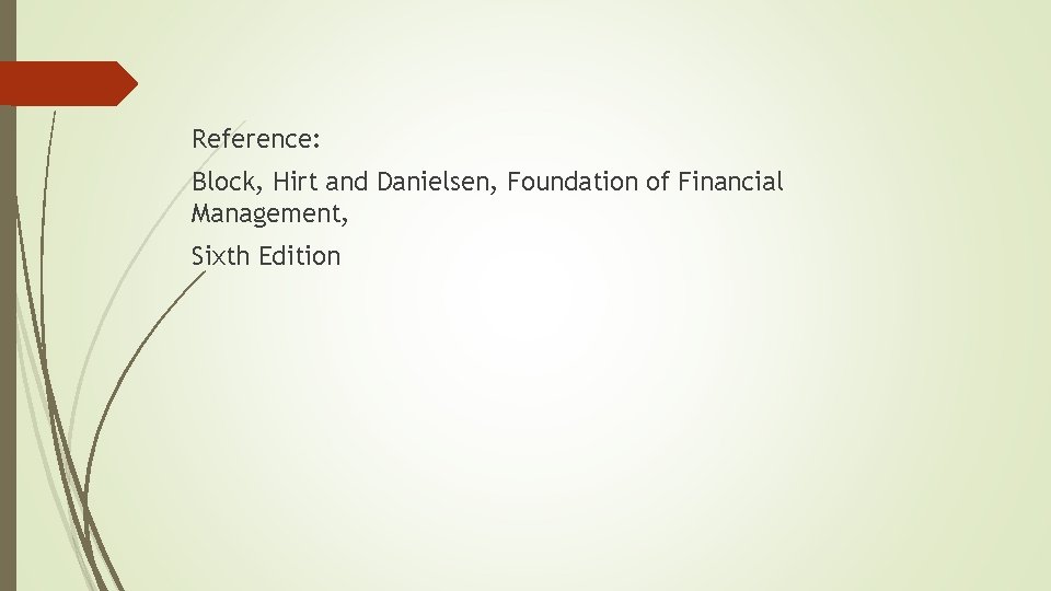 Reference: Block, Hirt and Danielsen, Foundation of Financial Management, Sixth Edition 