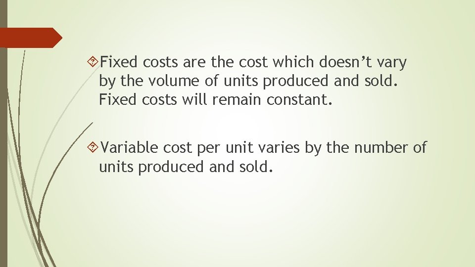  Fixed costs are the cost which doesn’t vary by the volume of units