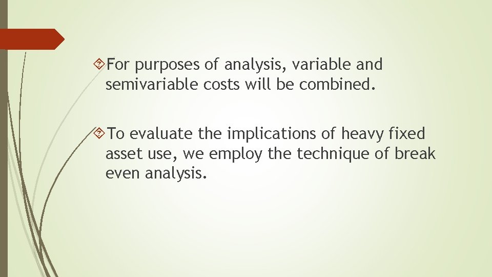  For purposes of analysis, variable and semivariable costs will be combined. To evaluate