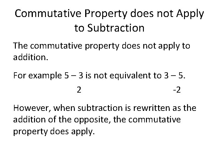 Commutative Property does not Apply to Subtraction The commutative property does not apply to