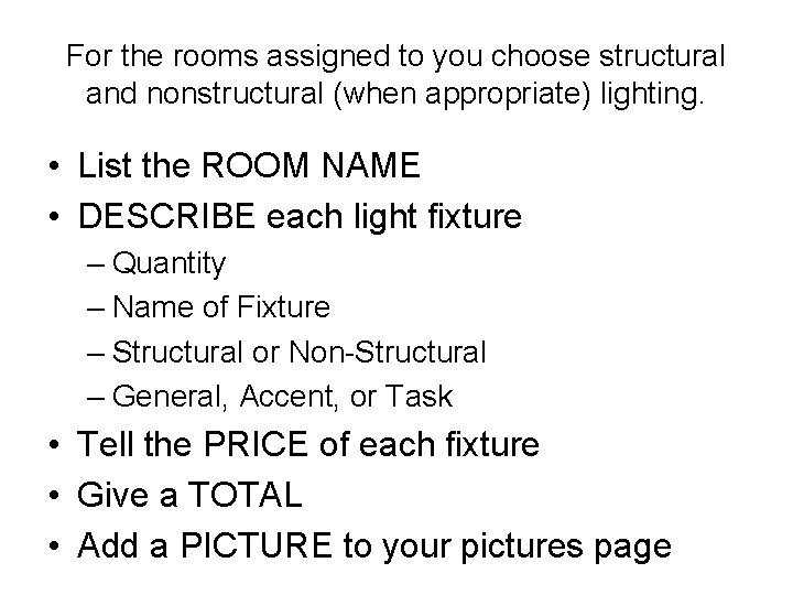 For the rooms assigned to you choose structural and nonstructural (when appropriate) lighting. •