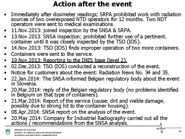 Action after the event • Immediately after dosimeter readings; SRPA prohibited work with radiation