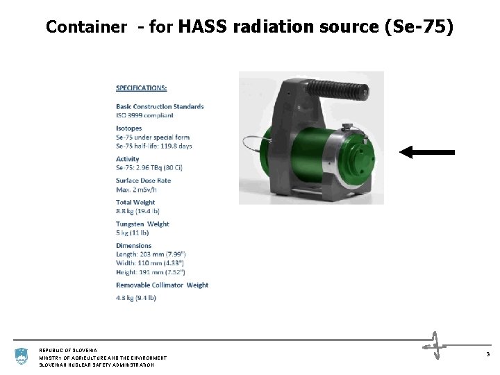 Container - for HASS radiation source (Se-75) REPUBLIC OF SLOVENIA MINISTRY OF AGRICULTURE AND