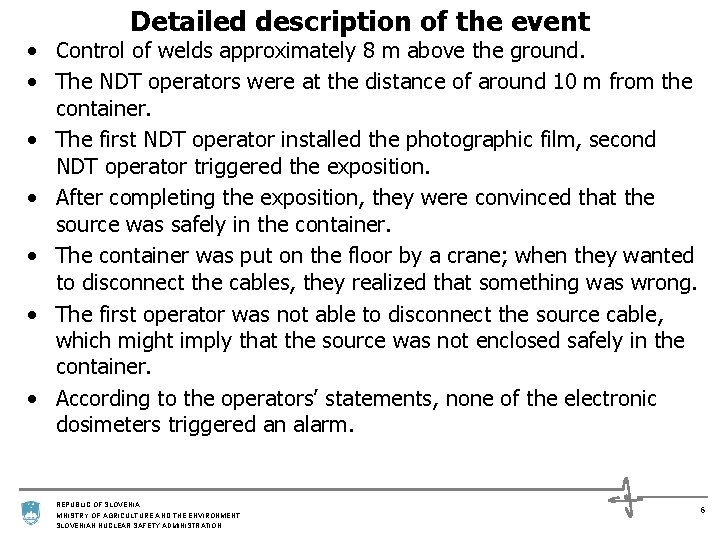 Detailed description of the event • Control of welds approximately 8 m above the