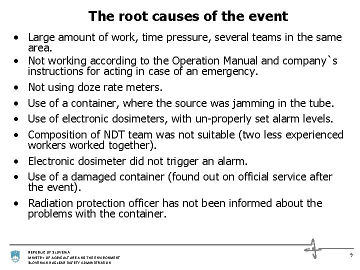 The root causes of the event • Large amount of work, time pressure, several