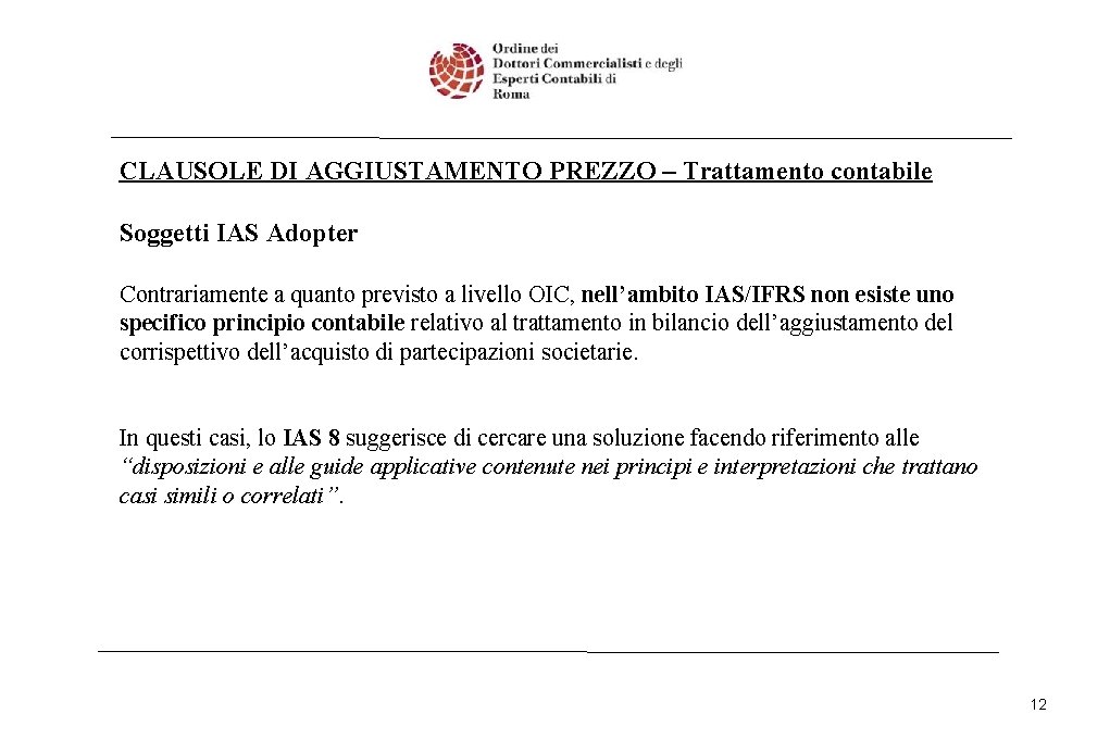 CLAUSOLE DI AGGIUSTAMENTO PREZZO – Trattamento contabile Soggetti IAS Adopter Contrariamente a quanto previsto