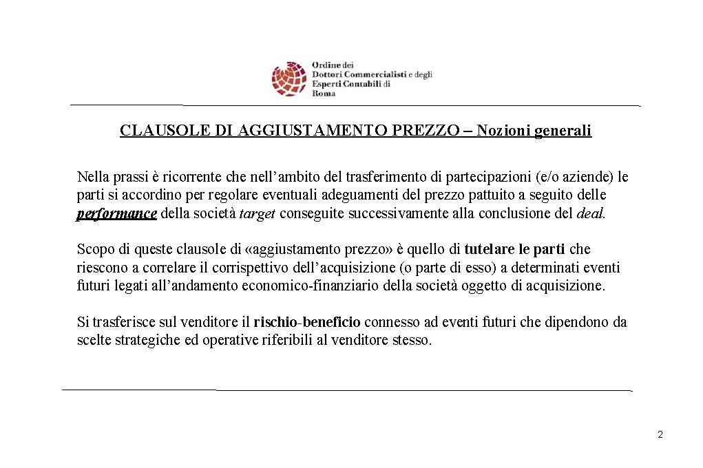 CLAUSOLE DI AGGIUSTAMENTO PREZZO – Nozioni generali Nella prassi è ricorrente che nell’ambito del