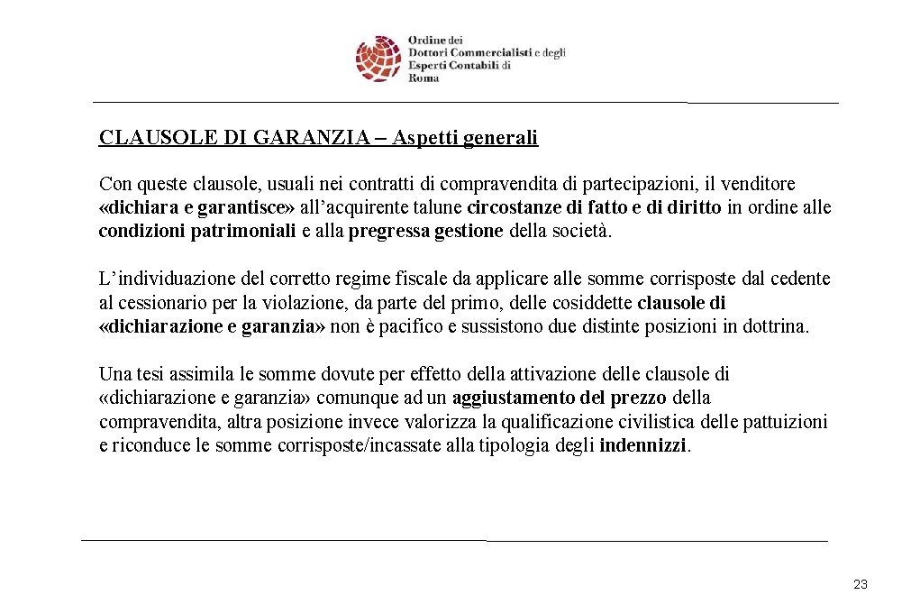 CLAUSOLE DI GARANZIA – Aspetti generali Con queste clausole, usuali nei contratti di compravendita