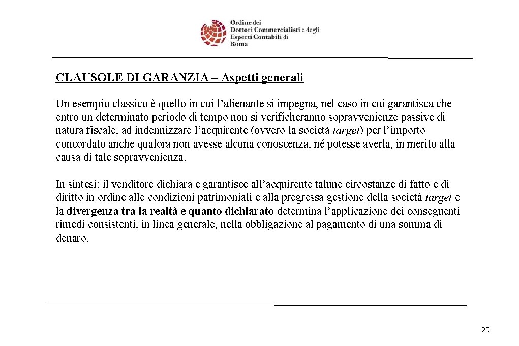 CLAUSOLE DI GARANZIA – Aspetti generali Un esempio classico è quello in cui l’alienante