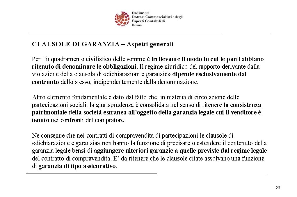 CLAUSOLE DI GARANZIA – Aspetti generali Per l’inquadramento civilistico delle somme è irrilevante il