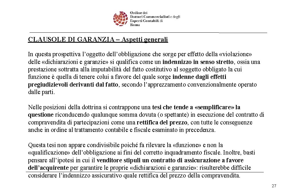 CLAUSOLE DI GARANZIA – Aspetti generali In questa prospettiva l’oggetto dell’obbligazione che sorge per