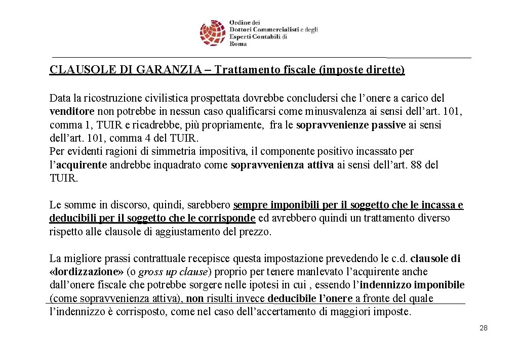 CLAUSOLE DI GARANZIA – Trattamento fiscale (imposte dirette) Data la ricostruzione civilistica prospettata dovrebbe