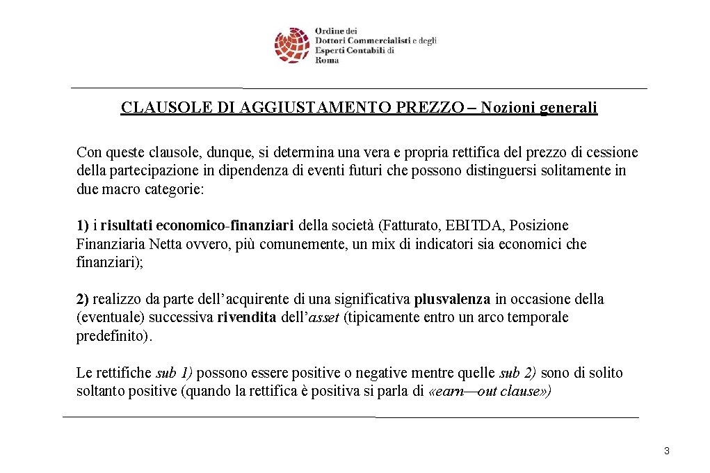 CLAUSOLE DI AGGIUSTAMENTO PREZZO – Nozioni generali Con queste clausole, dunque, si determina una