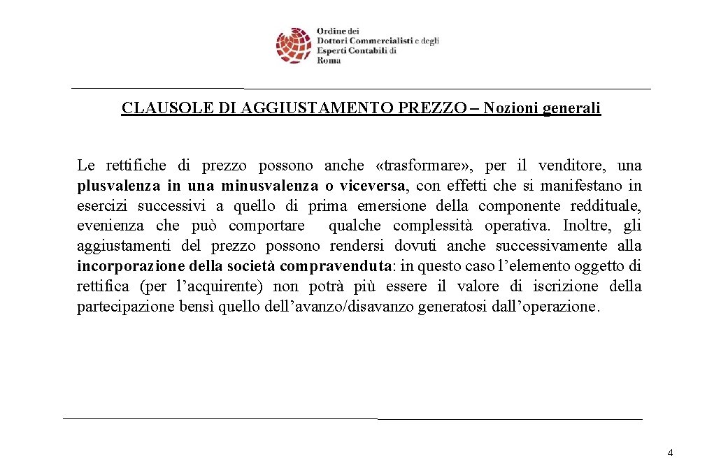 CLAUSOLE DI AGGIUSTAMENTO PREZZO – Nozioni generali Le rettifiche di prezzo possono anche «trasformare»