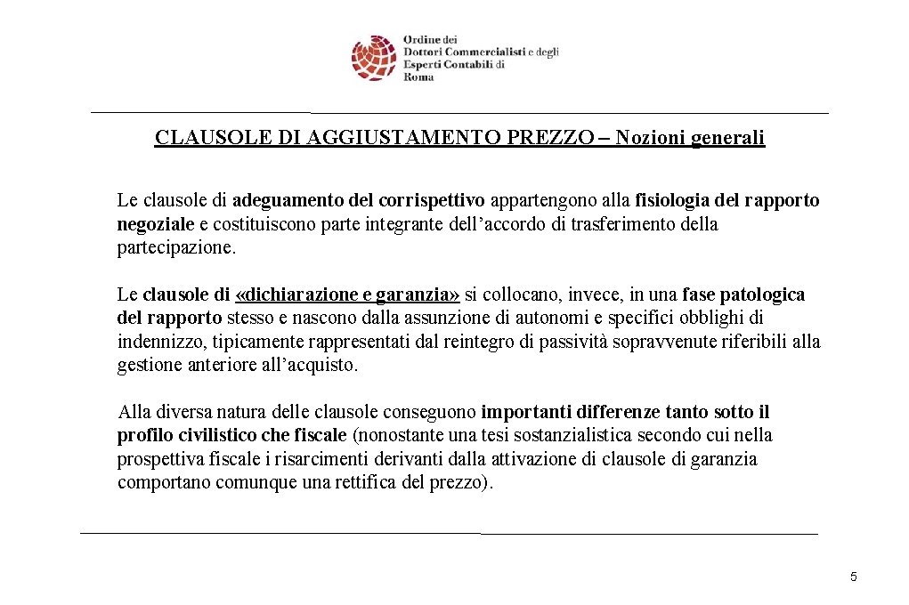 CLAUSOLE DI AGGIUSTAMENTO PREZZO – Nozioni generali Le clausole di adeguamento del corrispettivo appartengono