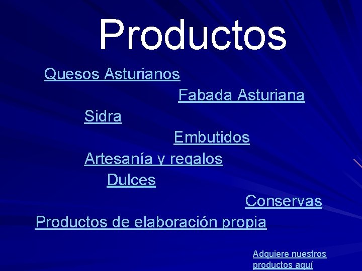  Productos Quesos Asturianos Fabada Asturiana Sidra Embutidos Artesanía y regalos Dulces Conservas Productos